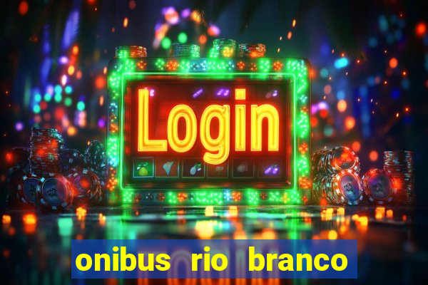 onibus rio branco porto velho